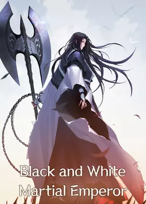              Black and White Martial Emperor         
