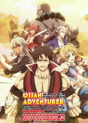The Ossan Newbie Adventurer, Trained to Death by the Most Powerful Party, Became Invincible